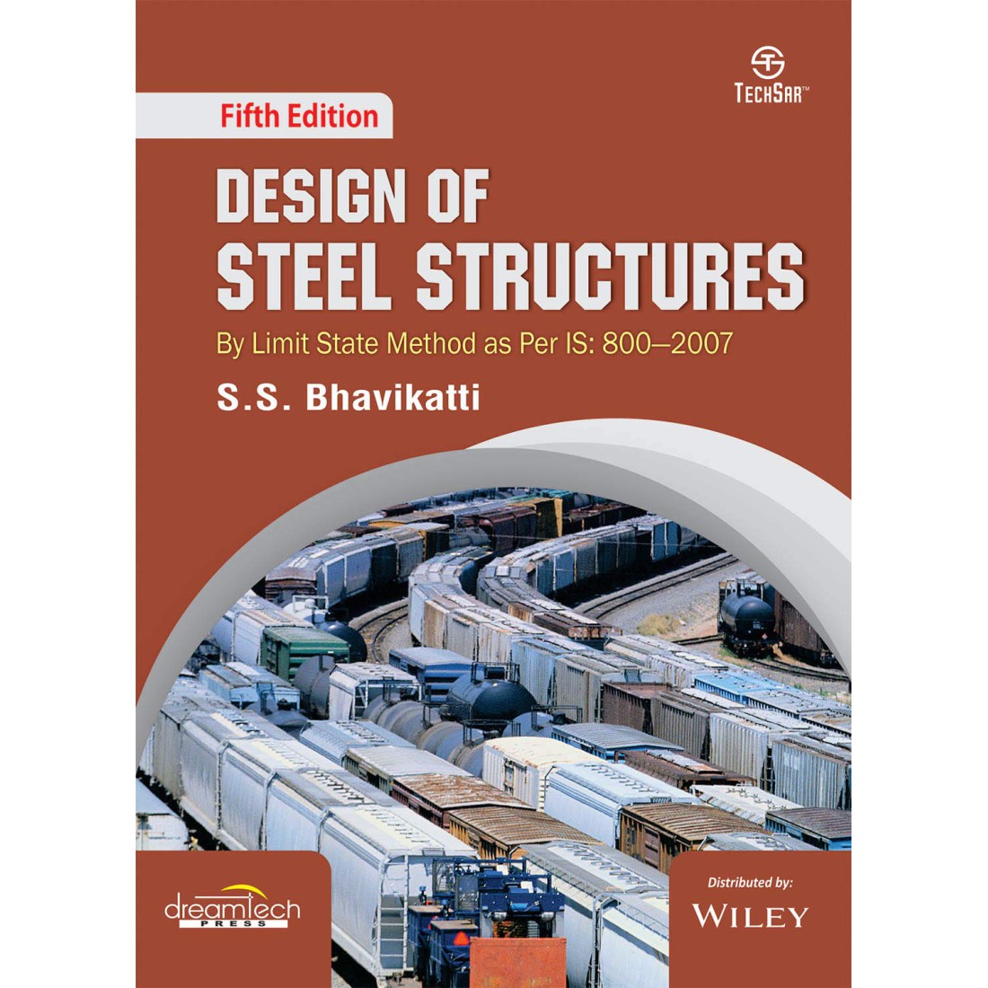 Design of Steel Structures by Limit State Method as Per IS: 800–2007 | Fifth Edition | S.S. Bhavikatti | Dreamtech Press | Wiley Distribution - Buy Online at Indezaar
